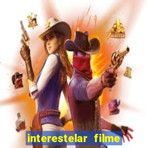 interestelar filme completo dublado google drive interestelar filme